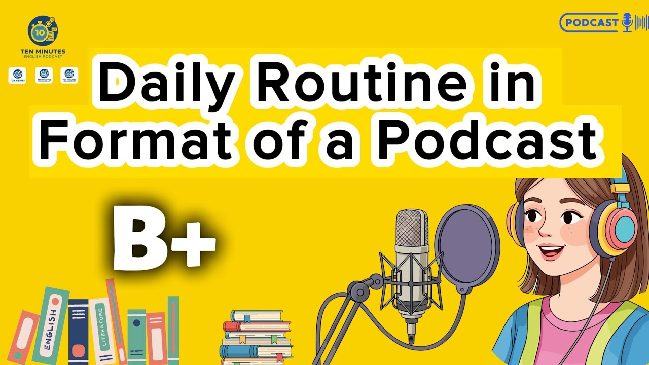 Daily Routine in Format of a Podcast.