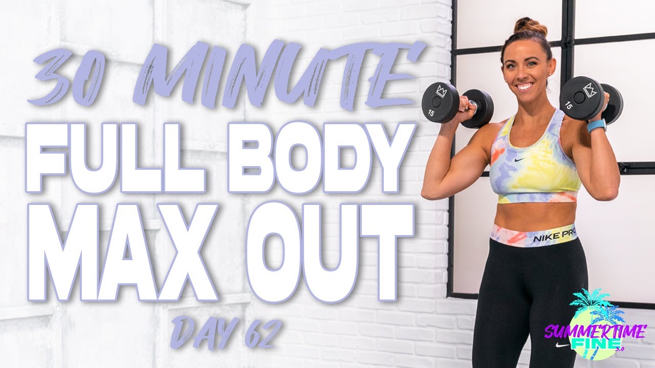 30 Minute Full Body MAX Out Workout | Summertime Fine 3.0 - Day 62