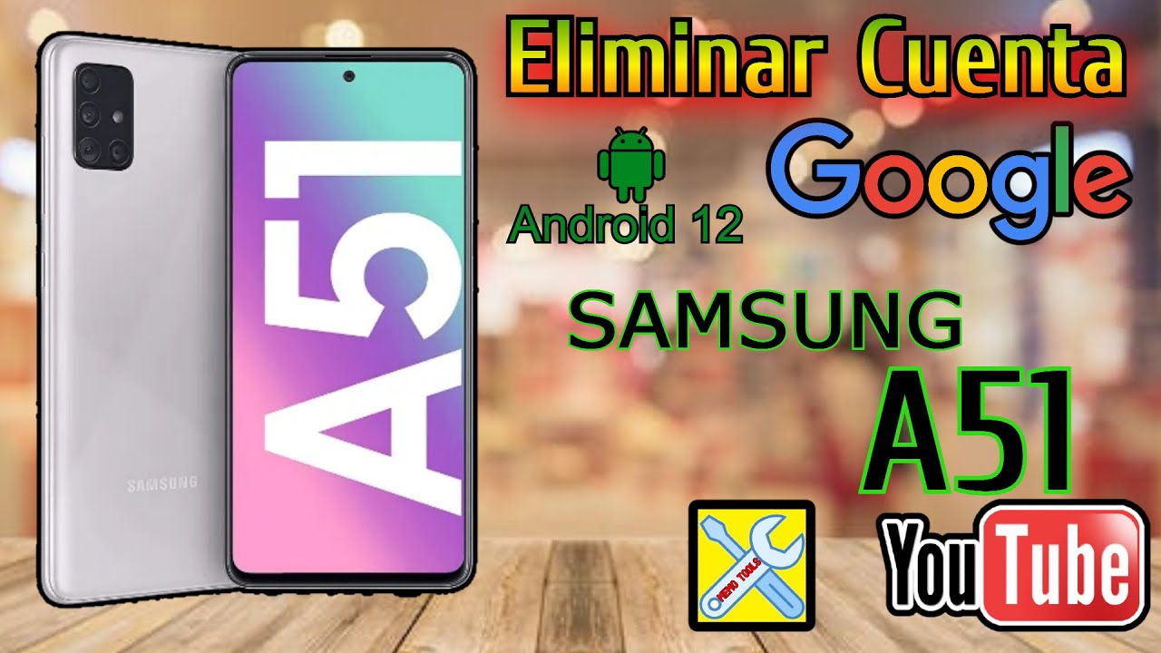 SAMSUNG A51, ELIMINAR CUENTA GOOGLE, SEGURIDAD ANDROID 12-13