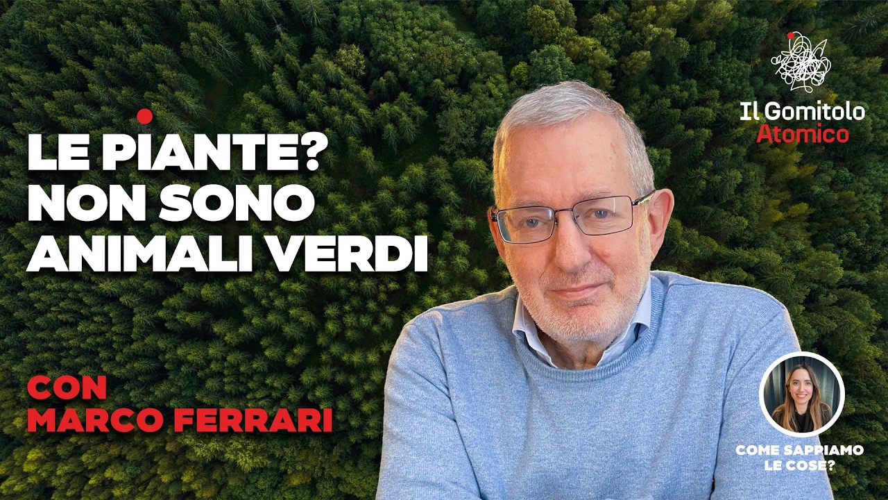 Le piante? Non sono animali verdi | con Marco Ferrari | Il Gomitolo Atomico #48