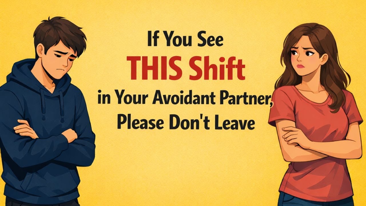If You See THIS Shift in Your Avoidant Partner, Please Don't Leave