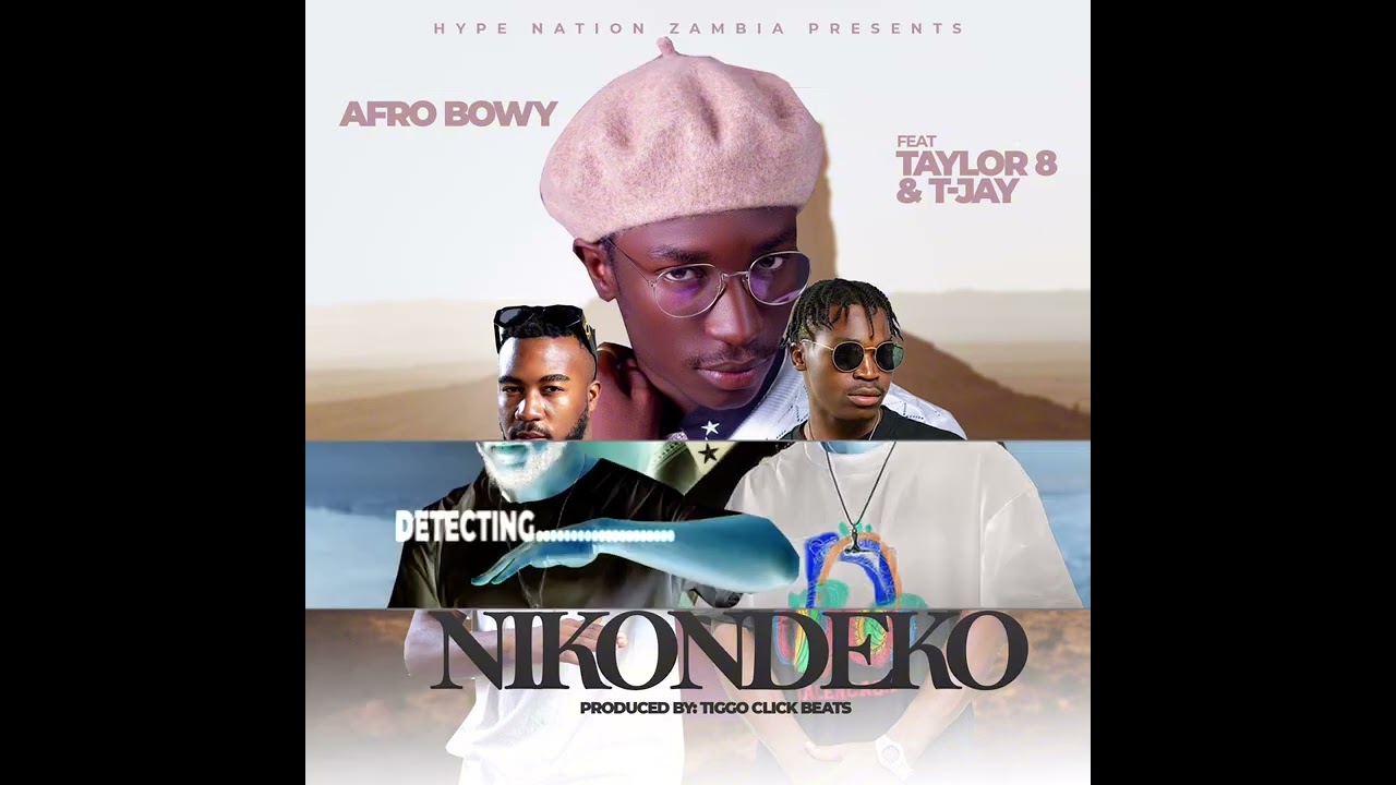 Afro-Bowy NIKONDEKO ft Taylor 8 & Jay Zambia