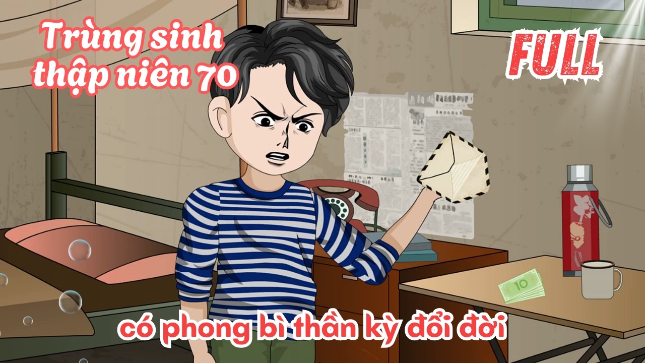 Trùng sinh thập niên 70 có phong bì thần kỳ đổi đời - Full | Cam Vietsub