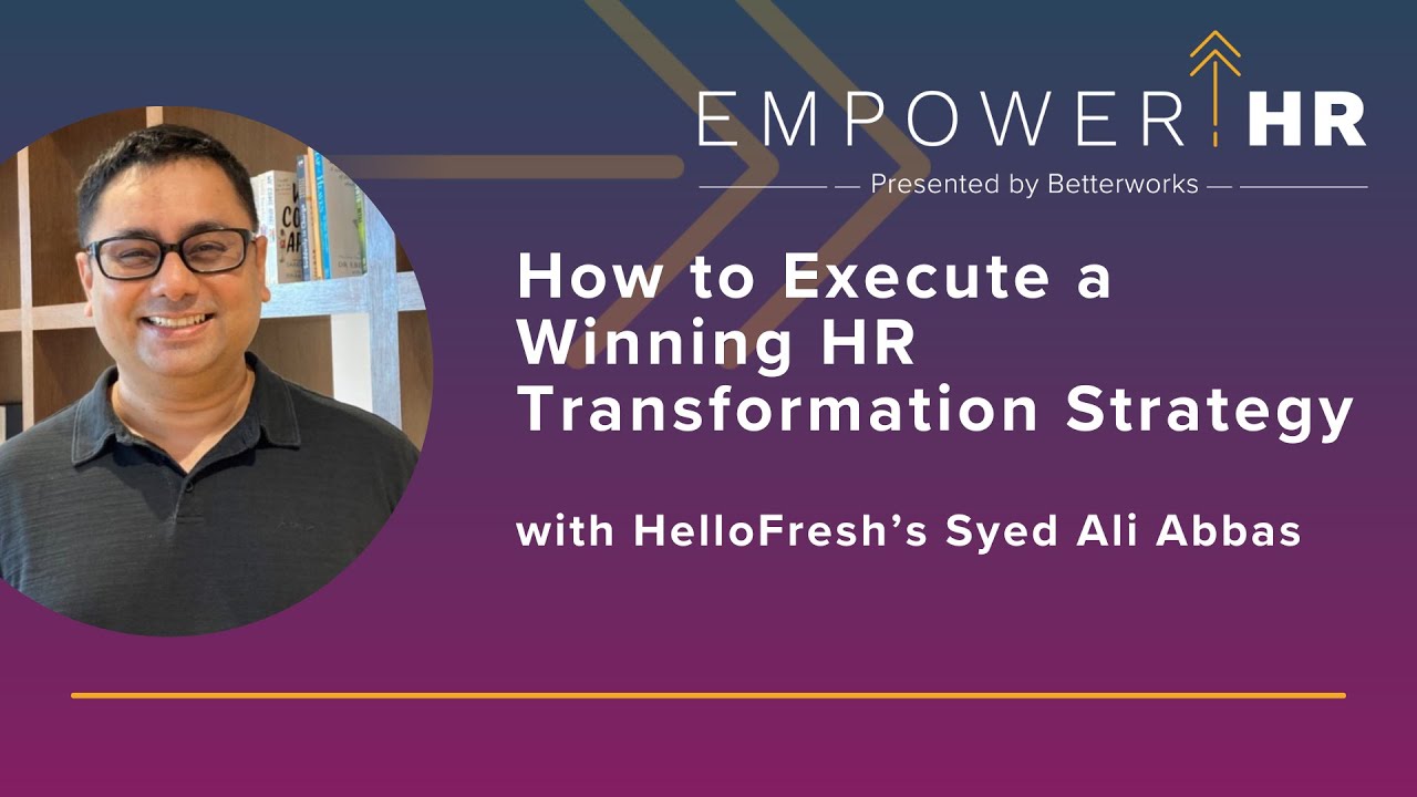 HelloFresh&rsquo;s Syed Ali Abbas on How to Execute a Winning HR Transformation Strategy