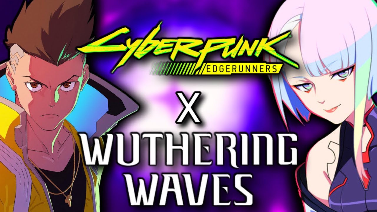 We NEED To Talk About The CYBERPUNK EDGERUNNERS Collab In Wuthering Waves