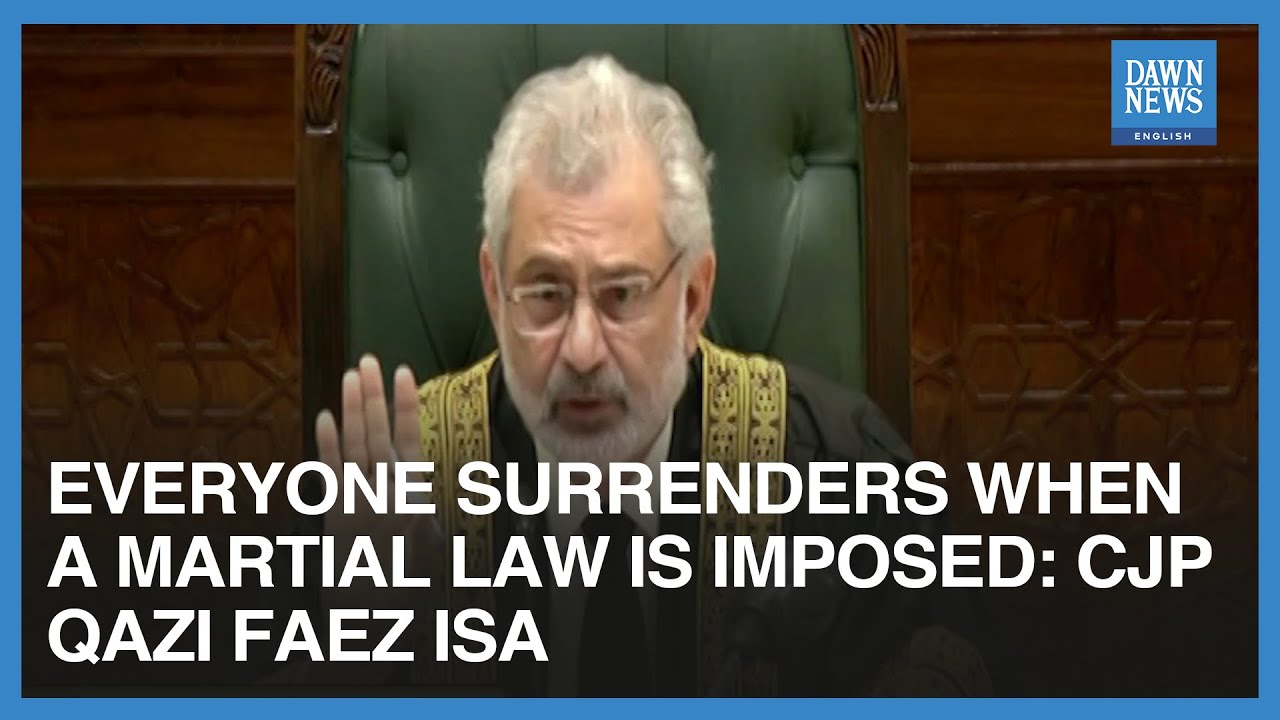 Everyone Surrenders When A Martial Law Is Imposed: CJP Qazi Faez Isa | Dawn News English