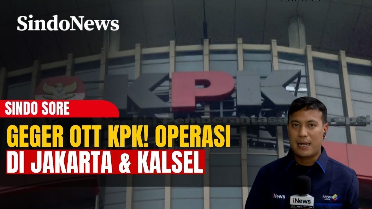 Geger OTT KPK! Operasi di Jakarta & Kalsel, Kasus Restitusi Pajak Disorot | Sindo Sore | 04/02