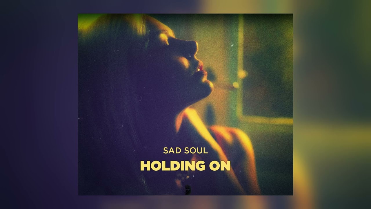Sad Soul - Holding On