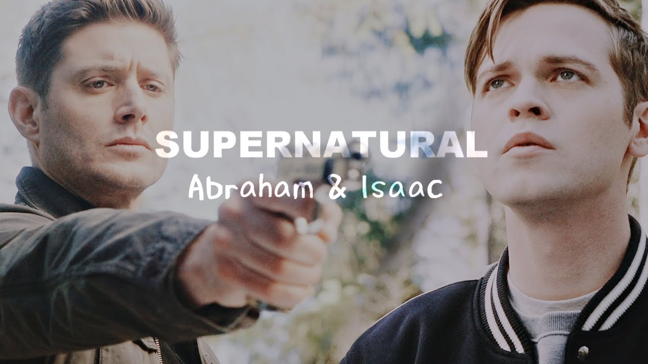 Supernatural | Abraham & Isaac {Jack, Sam and Dean}