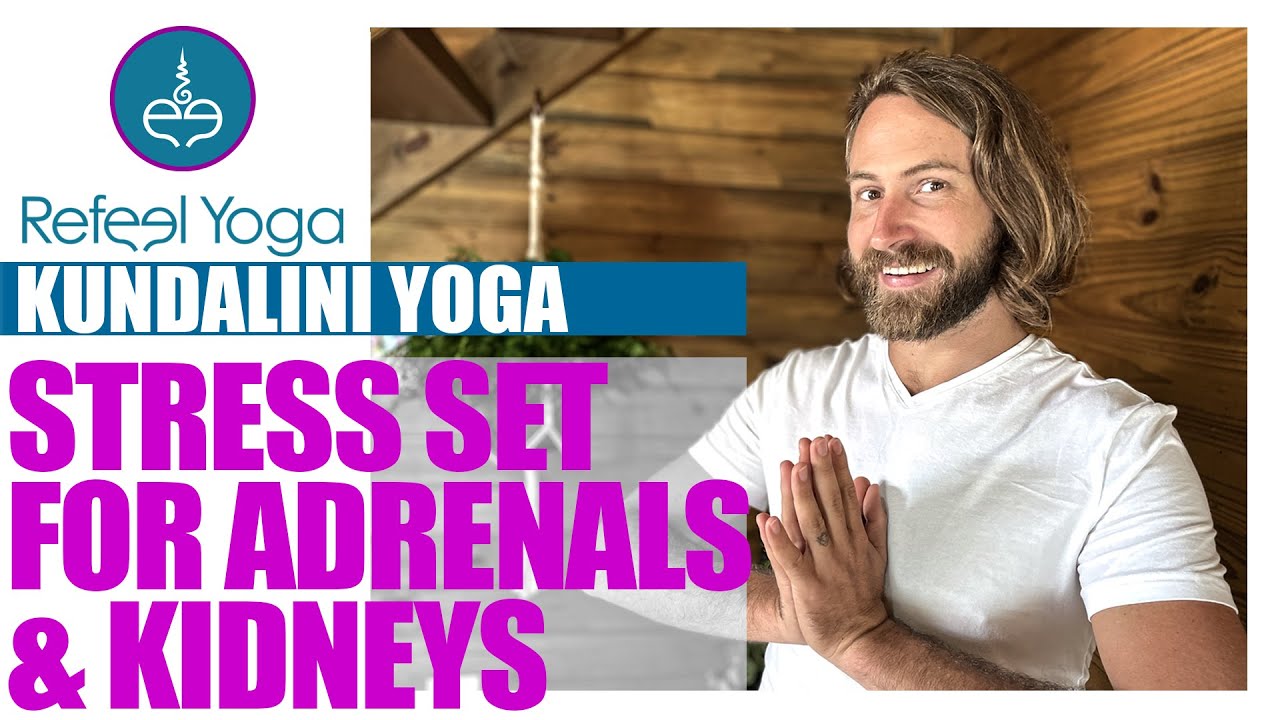 Kundalini Yoga: Stress Set For Adrenals and Kidneys