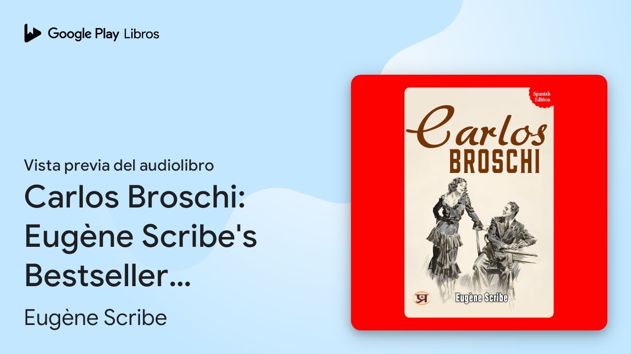 Carlos Broschi: Eug&egrave;ne Scribe's Bestseller &&hellip; de Eug&egrave;ne Scribe &middot; Vista previa del audiolibro