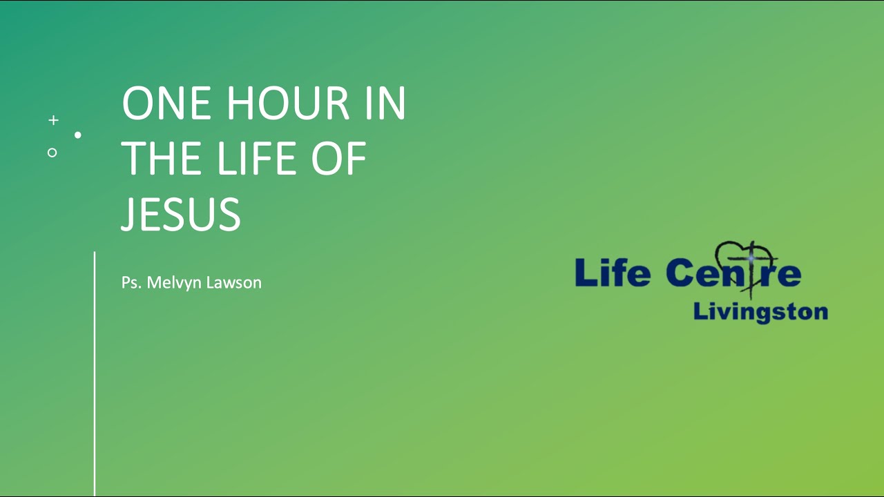 ONE HOUR IN THE LIFE OF JESUS