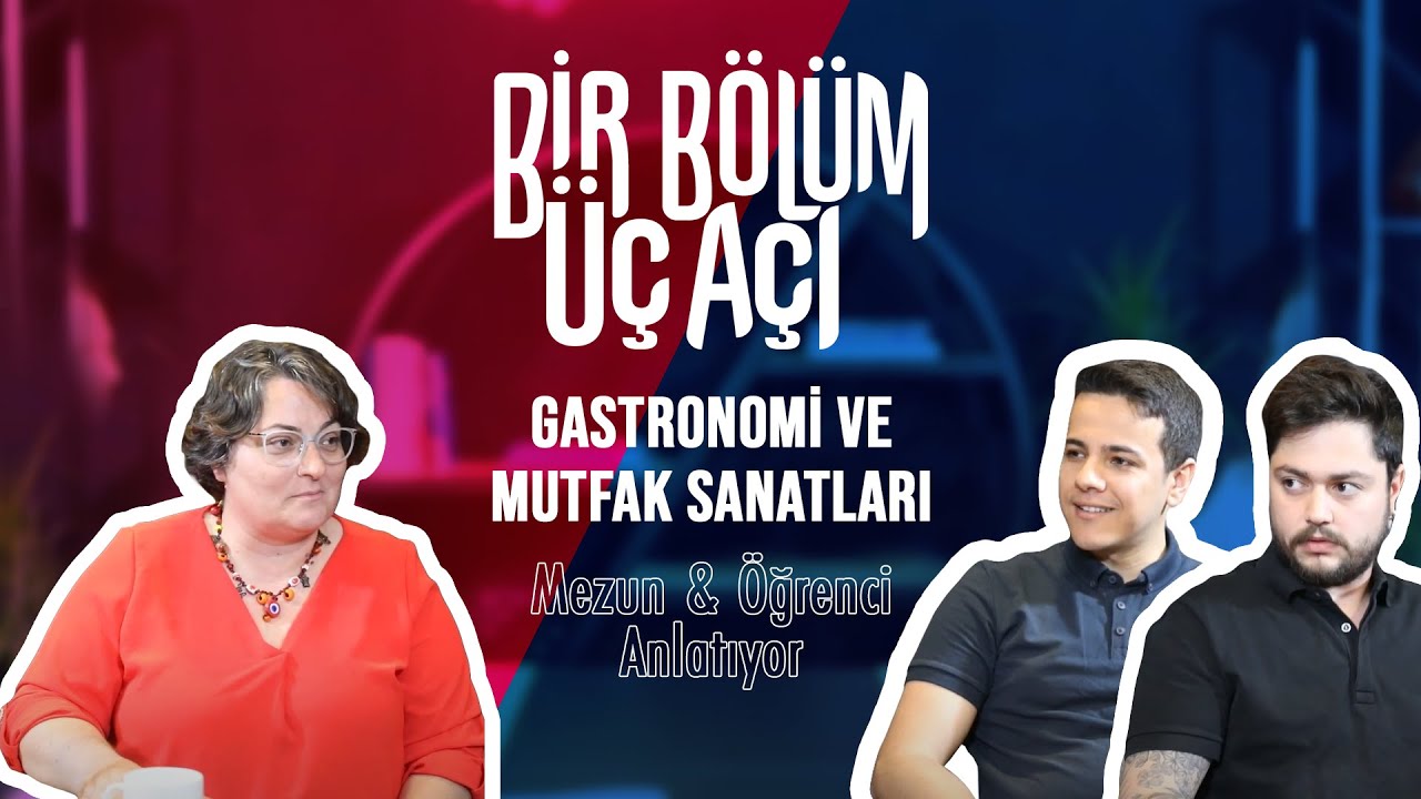 Bir Bölüm Üç Açı - Gastronomi ve Mutfak Sanatları Mezun & Öğrenci