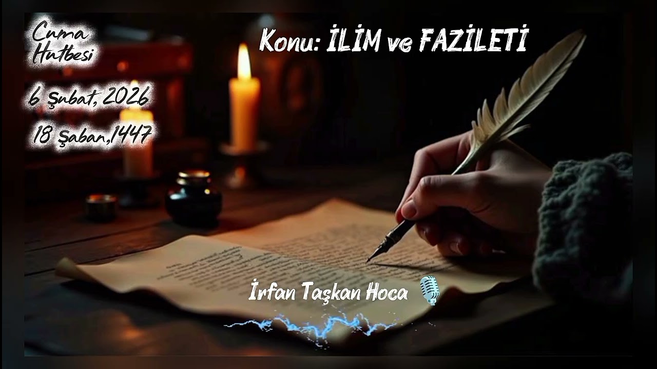 İlim ve Fazilet'i! - 1.Cuma hutbe'si/İrfan Taşkan Hoca