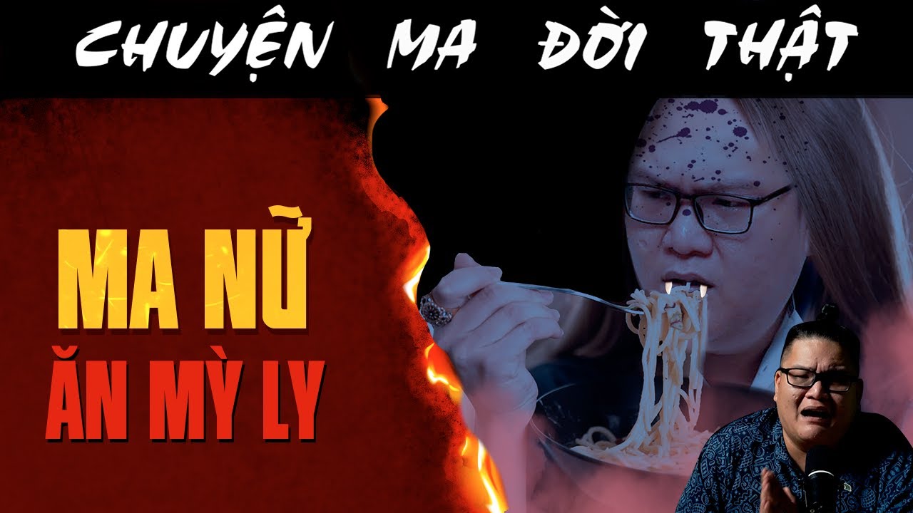 [TẬP 2458] Chuyện Ma Có Thật : MA NỮ ĂN MÌ LY