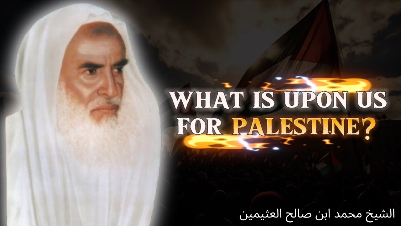 Why Aren’t The Rulers Helping Palestine And Other Places? - Shaykh Ibn al-Uthaymin
