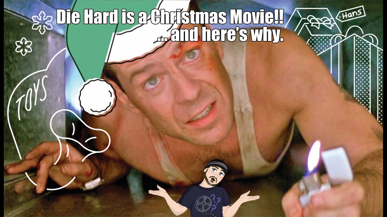 DIE HARD IS A CHRISTMAS MOVIE!! - And Here's Why.