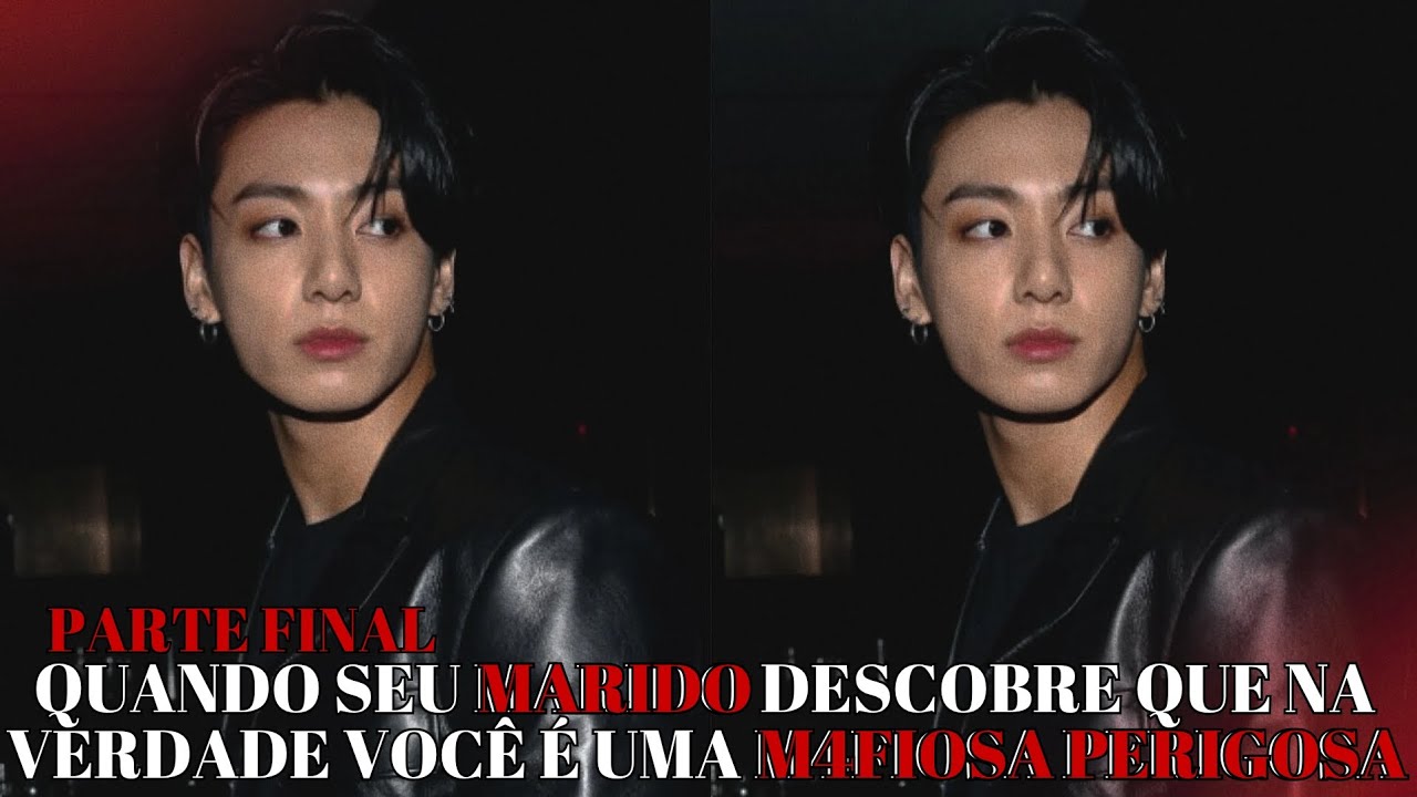 IMAGINE JUNGKOOK ⛓️ Quando seu marido descobre que você é uma mafi0sa perigosa (PARTE FINAL)