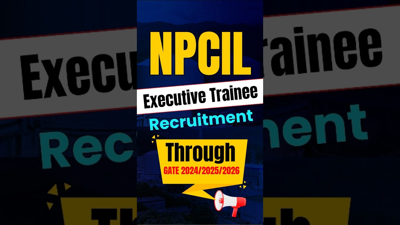 NPCIL 2025 Executive Trainee Update | NPCIL Executive Trainee 2025 Notification Kab Aayega?
