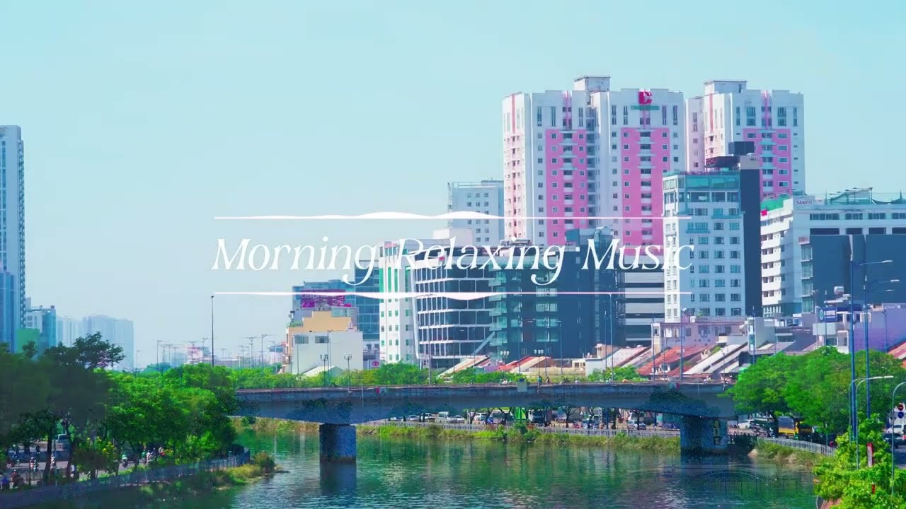 Morning Relaxing Music: Calm Melodies for Stress Relief and Focus 🌅 | Gentle Nature Sounds
