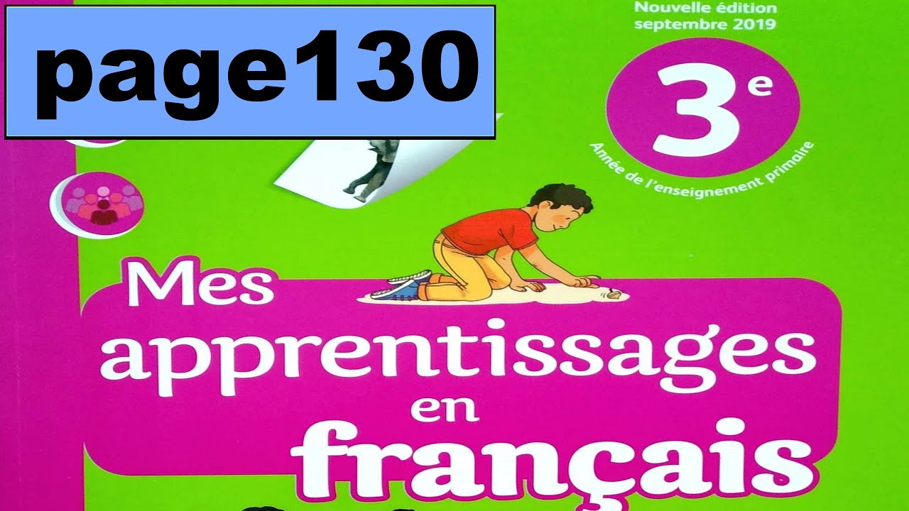 je lis page 130 Mes apprentissages en français 3AEP