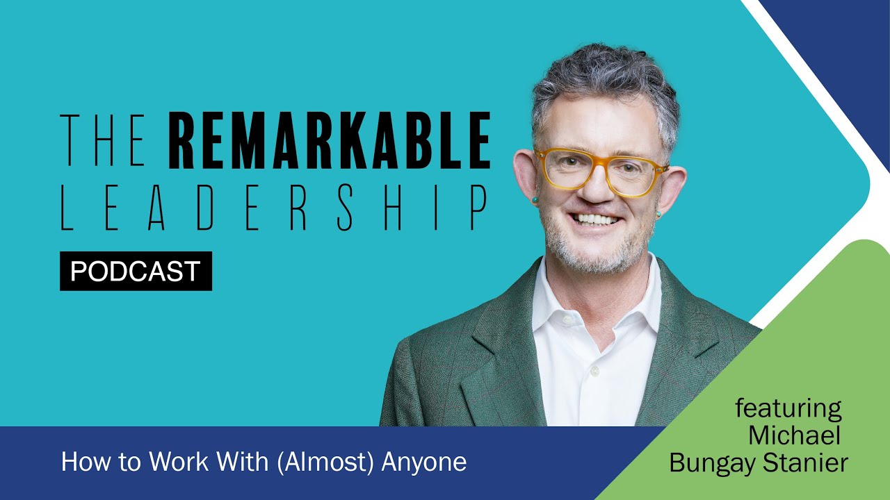 How to Work With (Almost) Anyone with Michael Bungay Stanier