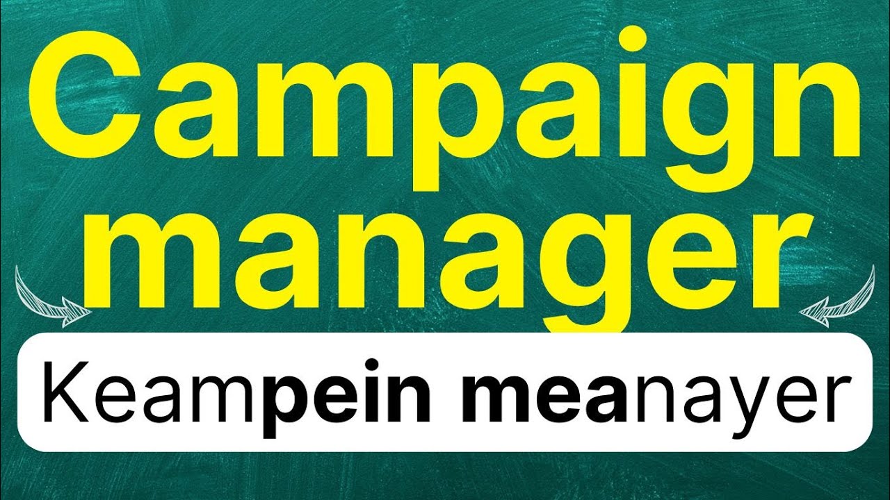 Cómo pronunciar: Campaign manager 'jefe de campaña' en inglés con ejemplos