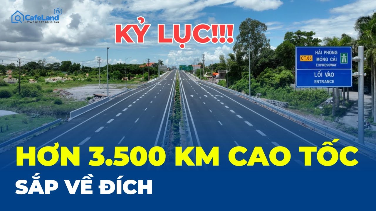 Việt Nam lập KỶ LỤC chưa từng có: HƠN 3.500 km cao tốc SẮP VỀ ĐÍCH | CafeLand
