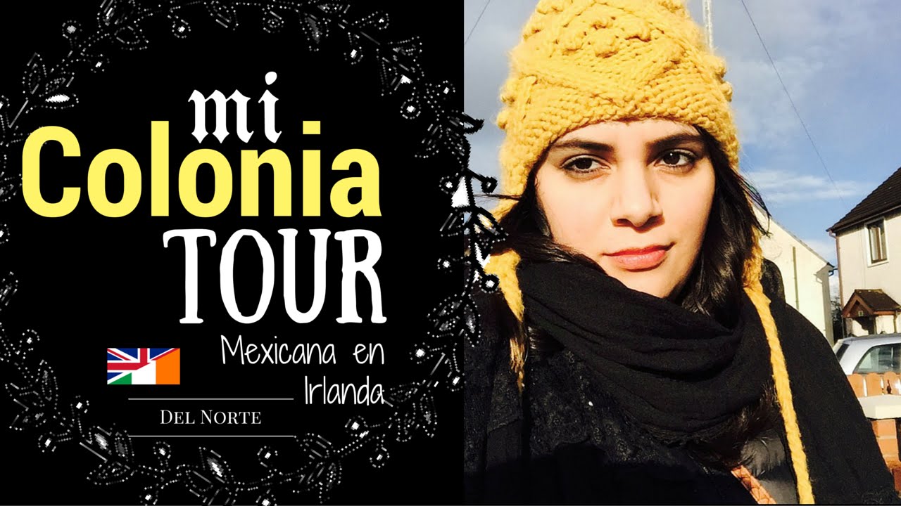 TOUR POR MI COLONIA - Mexicana en IRLANDA