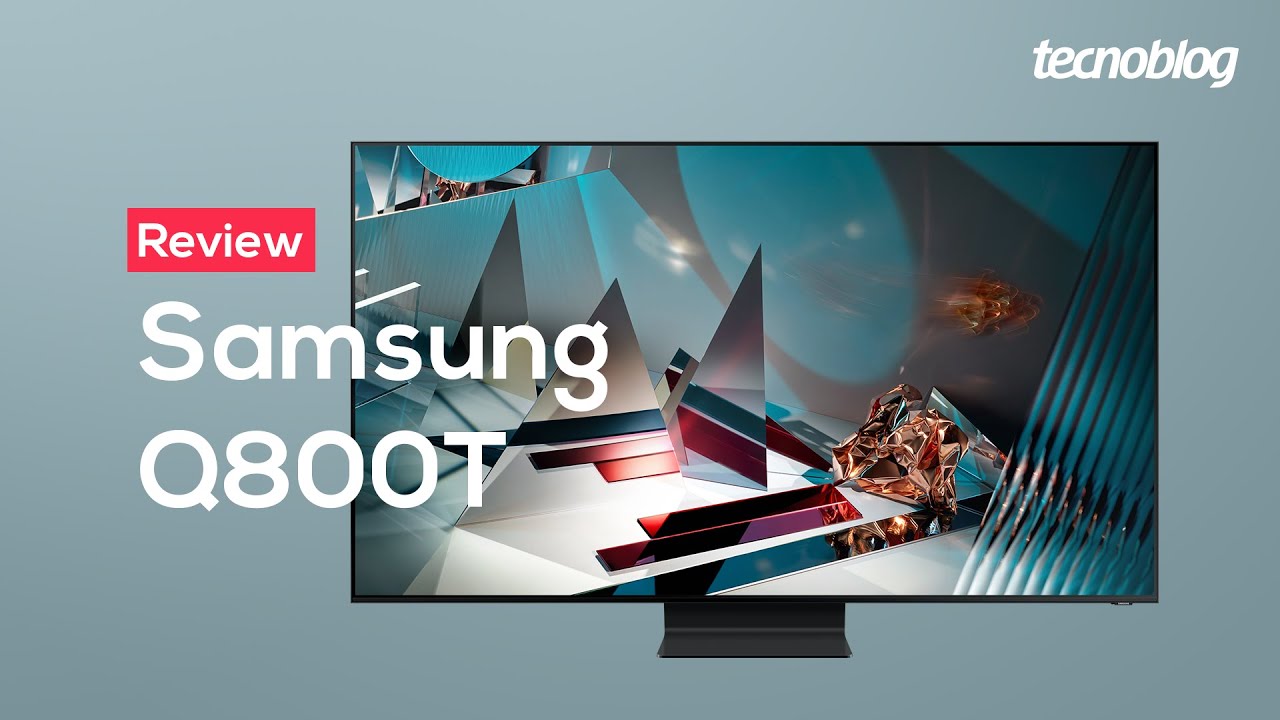 TV 8K Samsung Q800T - Review Tecnoblog