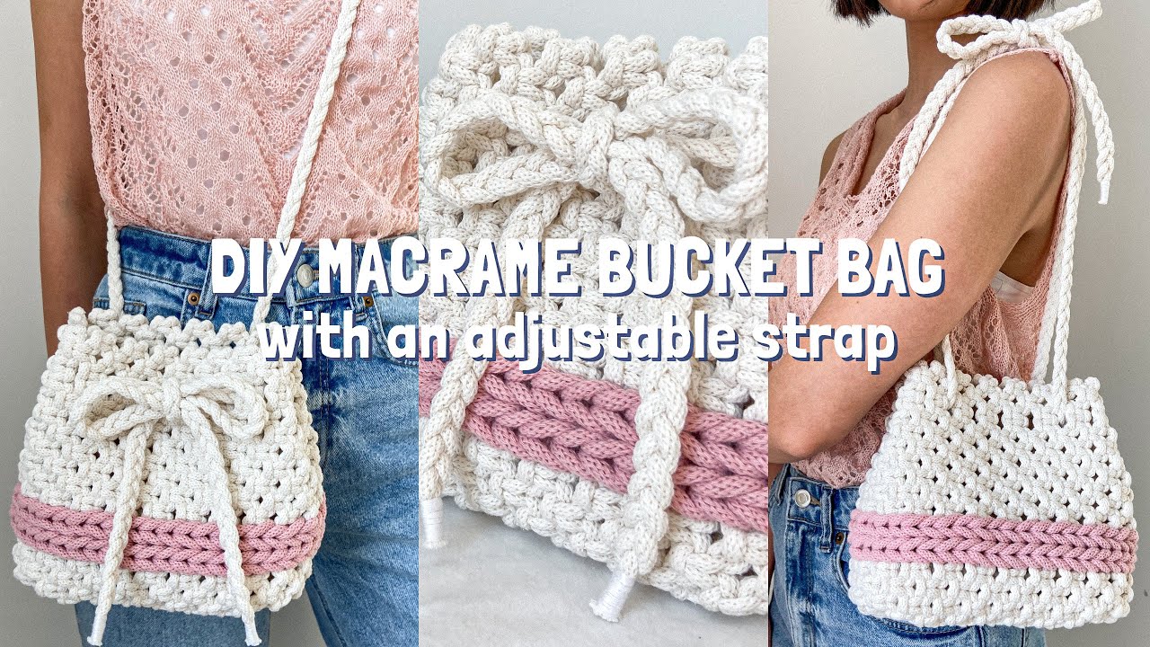 DIY Macrame Bucket Bag + Adjustable Strap Tutorial