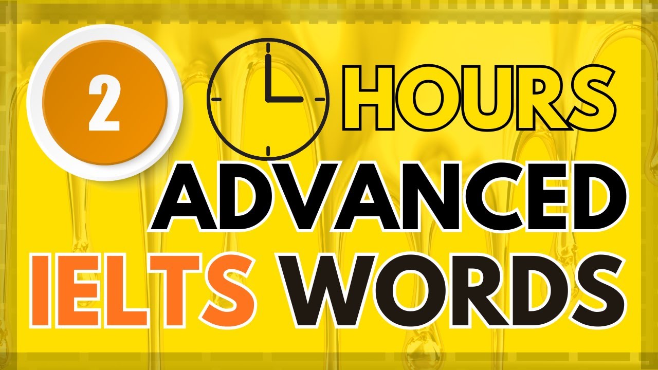 2 Hour  Advanced Vocabulary for IELTS  (C1 Level)