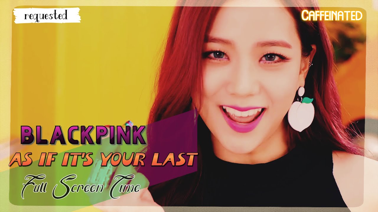 BLACKPINK 'AS IF IT'S YOUR LAST' - Full Screen Time Distribution [Color Coded]