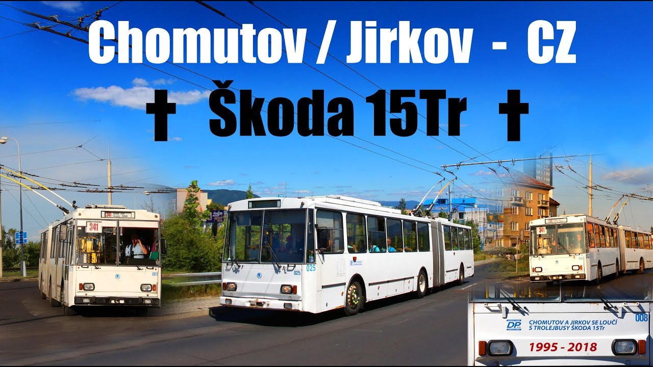 CHOMUTOV / JIRKOV TROLLEYBUS  - End of Škoda 15Tr  (2018)