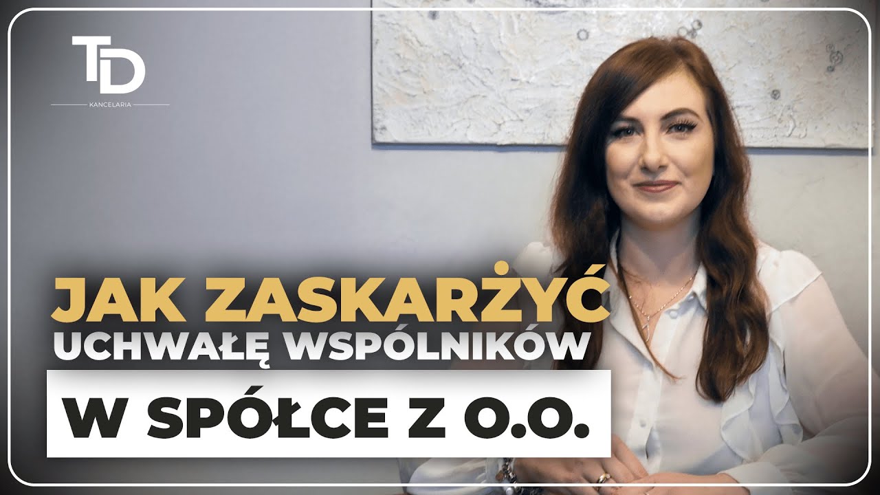 Zaskarżenie uchwały wsp&oacute;lnik&oacute;w w sp&oacute;łce z o.o. &ndash; Co warto wiedzieć?