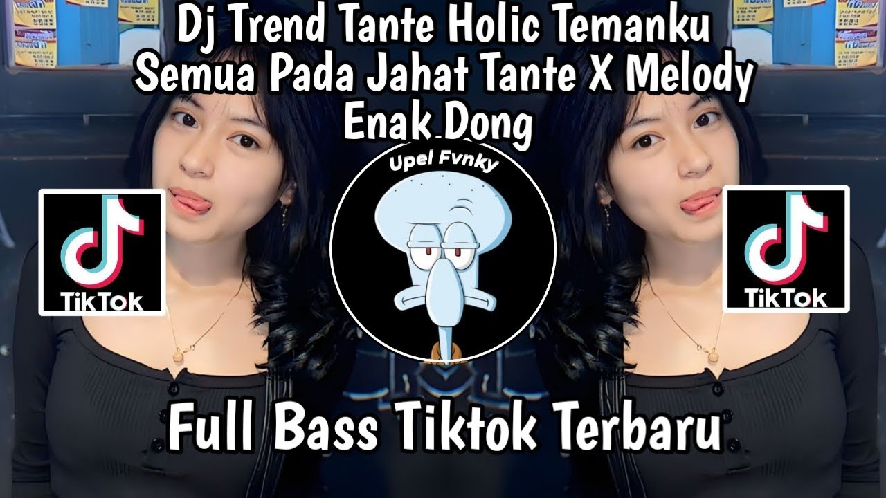 DJ TREND TANTE HOLIC TEMANKU SEMUA PADA JAHAT TANTE X MELODY ENAK DONG FULLBAS TERBARU