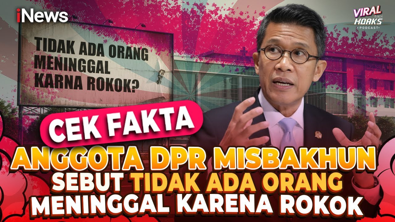 Cek Fakta, Anggota DPR Misbakhun Sebut Tidak ada Orang Meninggal karena Rokok | Viral tapi Hoaks