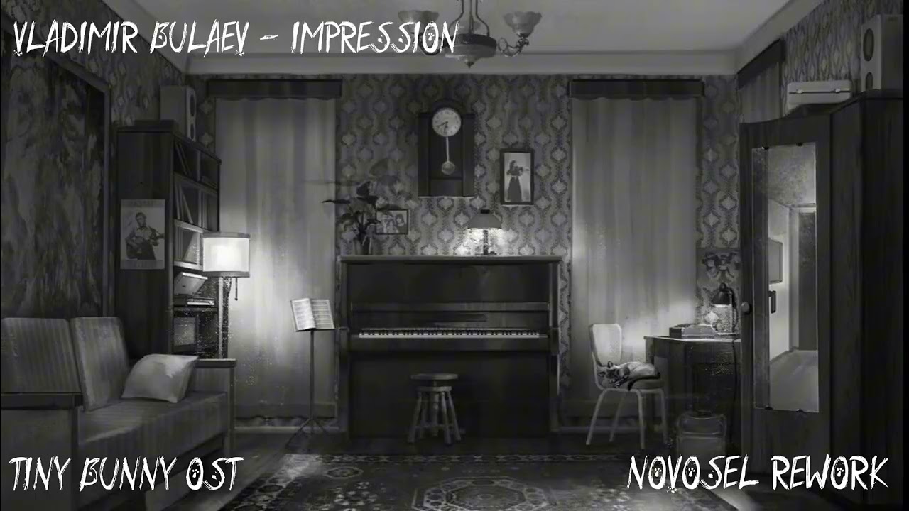 Vladimir Bulaev - Impression (Novosel Rework) | Tiny Bunny OST