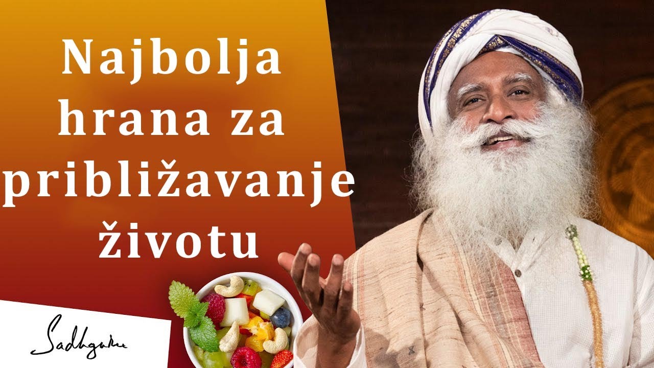 Najbolja hrana za približavanje životu | Sadhguru