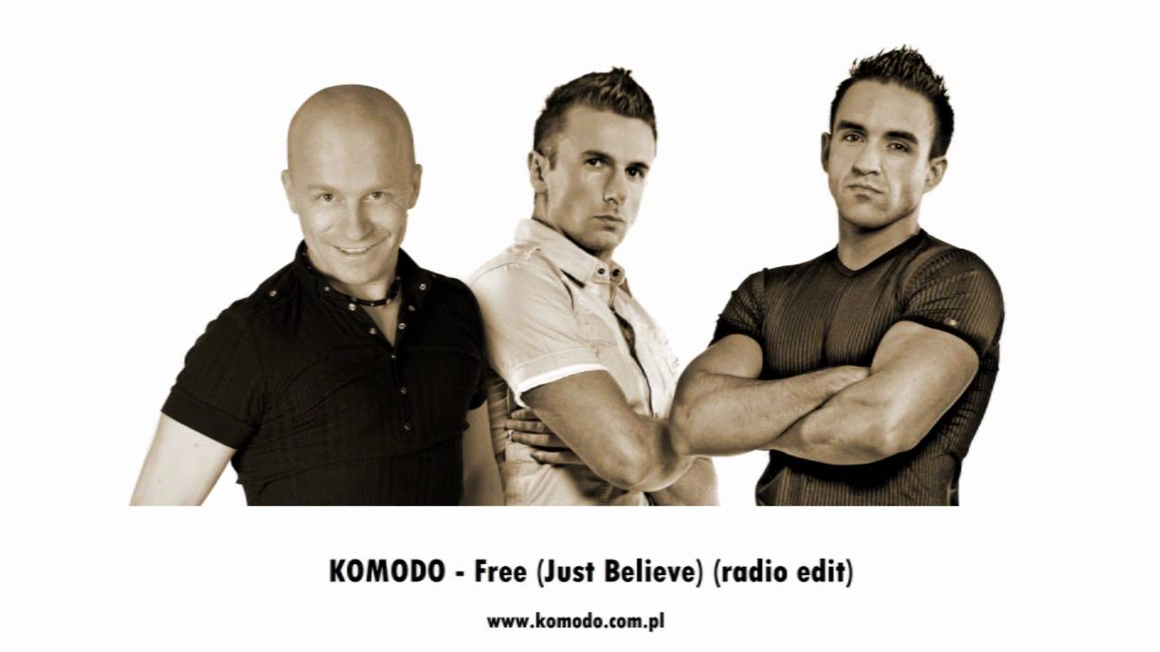 KOMODO- Free(just believe) (radio edit)