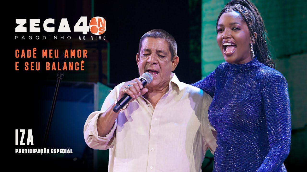 Zeca Pagodinho 40 anos Ao Vivo - “Cadê meu amor” & “Seu Balancê”/Part. Especial: Iza (CLIPE OFICIAL)
