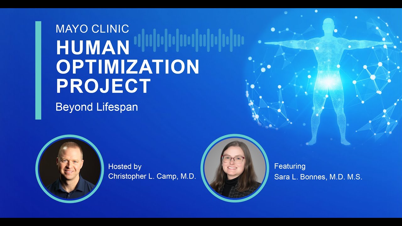 Mayo Clinic Human Optimization Project: Beyond Lifespan E19