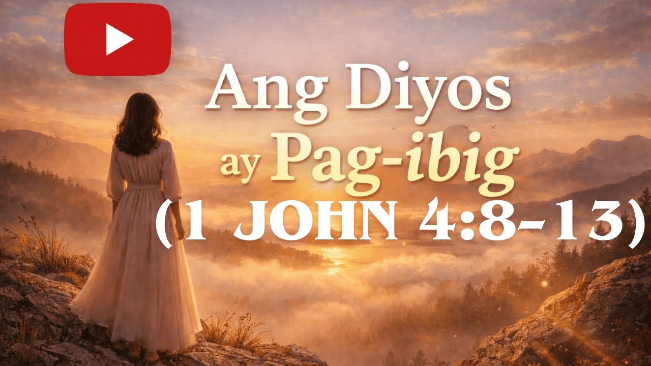 Ang Diyos ay  Pag ibig •  (1 John 4:8–13)