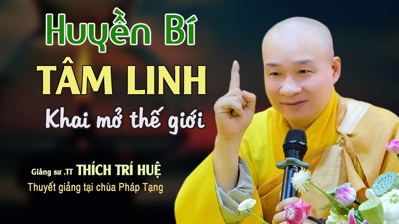 Sự Mầu Nhiệm Của Khai Mở Tâm Linh Vô Cùng Huyền Bí - Pháp Cực hay. Thầy Thích Trí Huệ Chùa Pháp Tạng