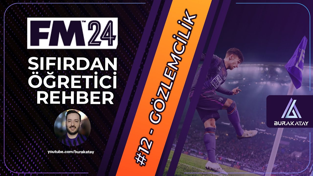GÖZLEMCİLİK, TRANSFERLER VE SÖZLEŞMELER - SIFIRDAN FM REHBERİ #12 | FOOTBALL MANAGER 2024