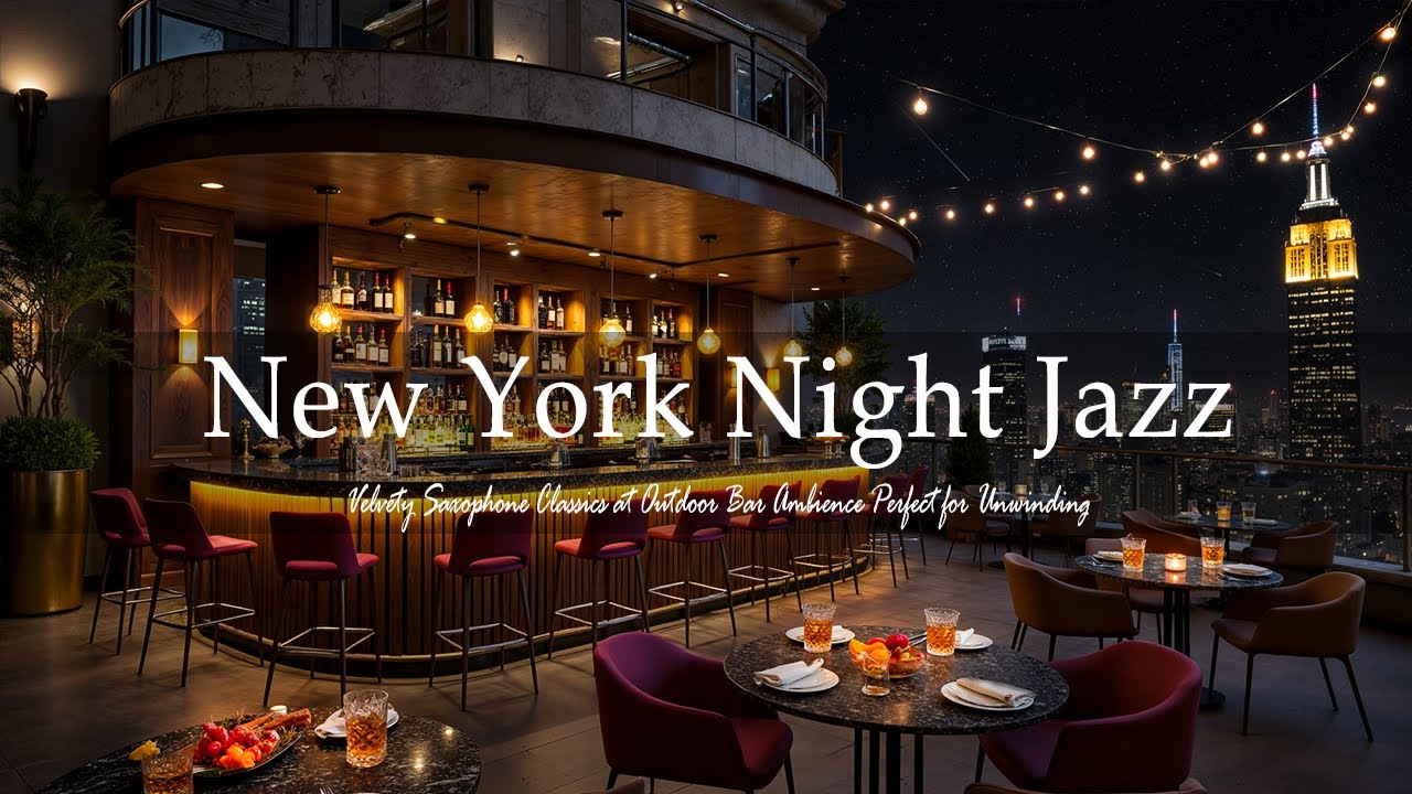 NYC Outdoor Bar Jazz 🌃 Velvety Saxophone Classics for Relaxing Evenings & Unwinding