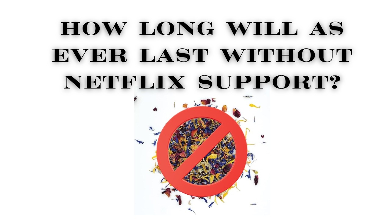 LET'S ASK THE CARDS! HOW LONG WILL AS EVER LAST WITHOUT NETFLIX SUPPORT?