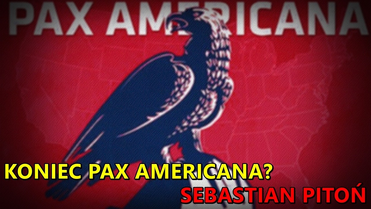 Koniec Pax Americana jest coraz bliżej - Sebastian Pitoń
