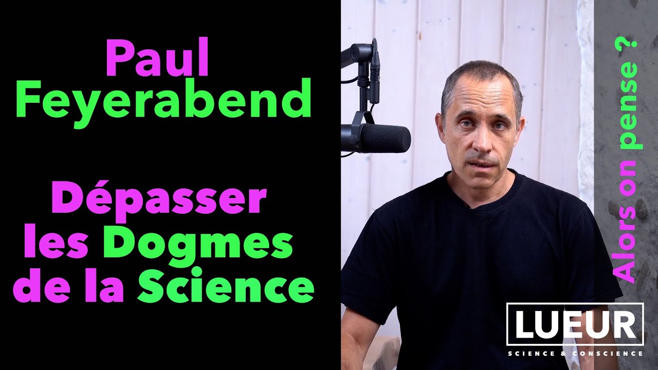 Paul Feyerabend, D&eacute;passer les Dogmes de la Science