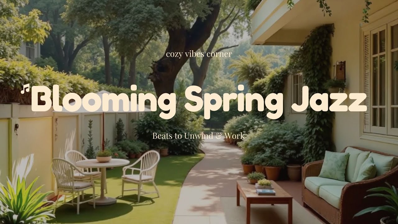 🌸 Blooming Spring Jazz | Peaceful Piano & Cozy Beats to Unwind & Work